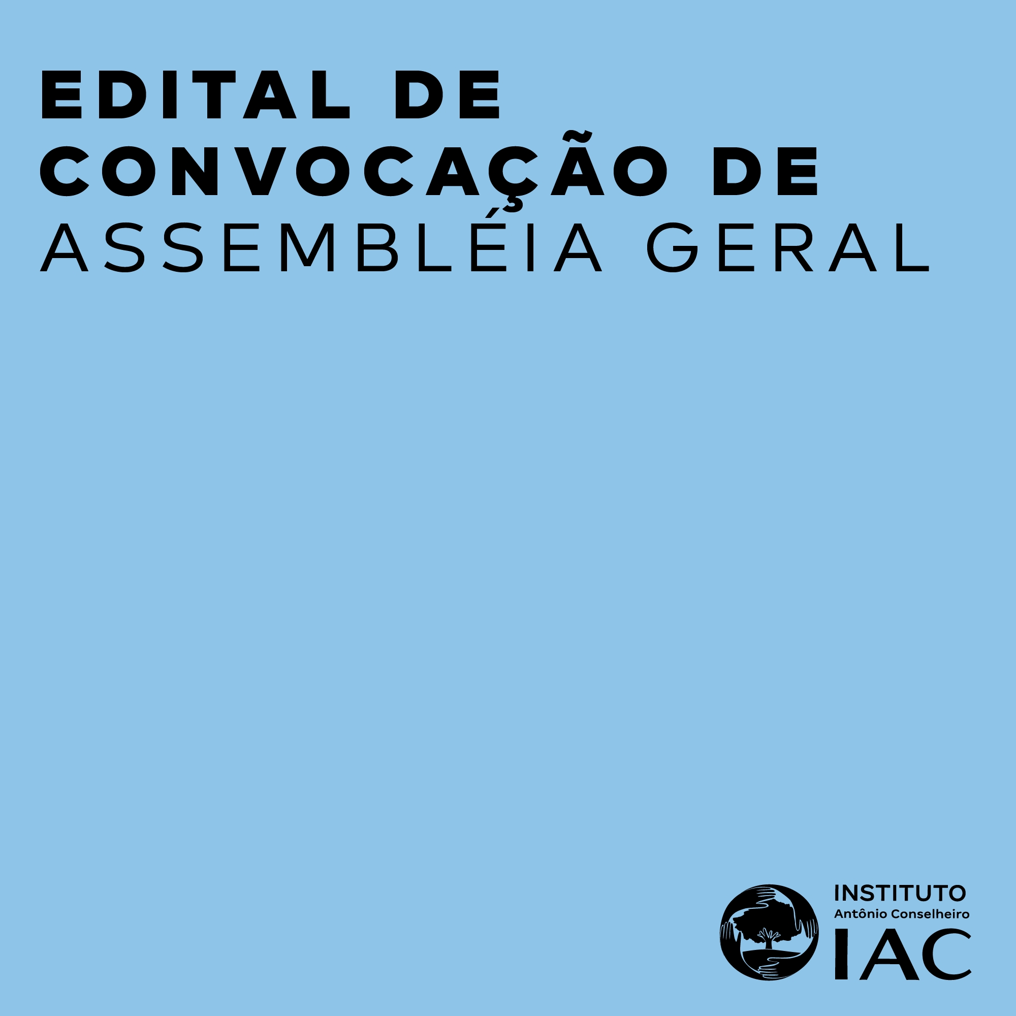 Edital de Convocação de Assembléia Geral do Instituto Antônio Conselheiro